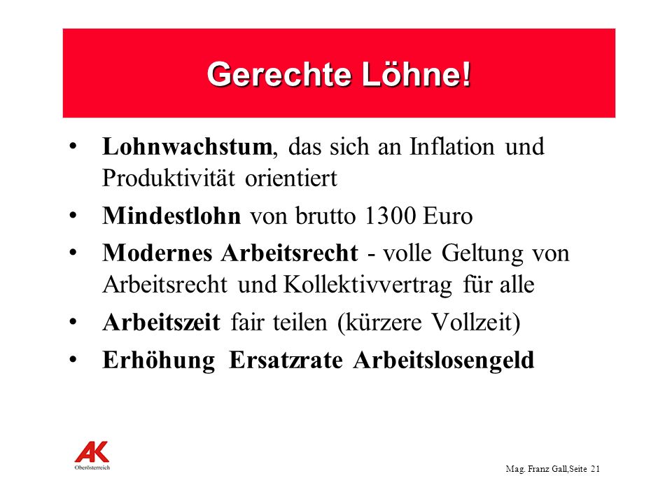 Gerechte Löhne! Lohnwachstum, das sich an Inflation und Produktivität orientiert. Mindestlohn von brutto 1300 Euro.
