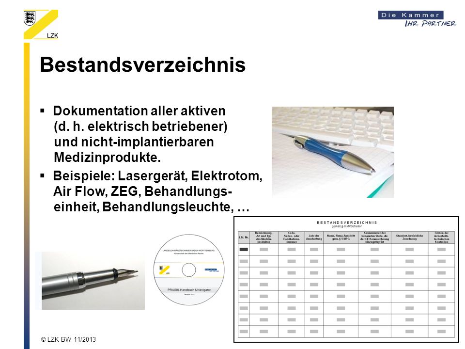 Bestandsverzeichnis Dokumentation aller aktiven (d. h. elektrisch betriebener) und nicht-implantierbaren Medizinprodukte.