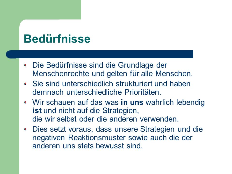 Bedürfnisse Die Bedürfnisse sind die Grundlage der Menschenrechte und gelten für alle Menschen.