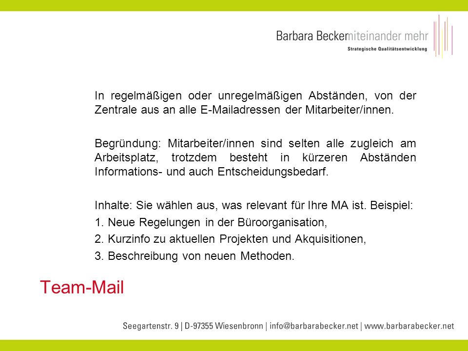 In regelmäßigen oder unregelmäßigen Abständen, von der Zentrale aus an alle  adressen der Mitarbeiter/innen.