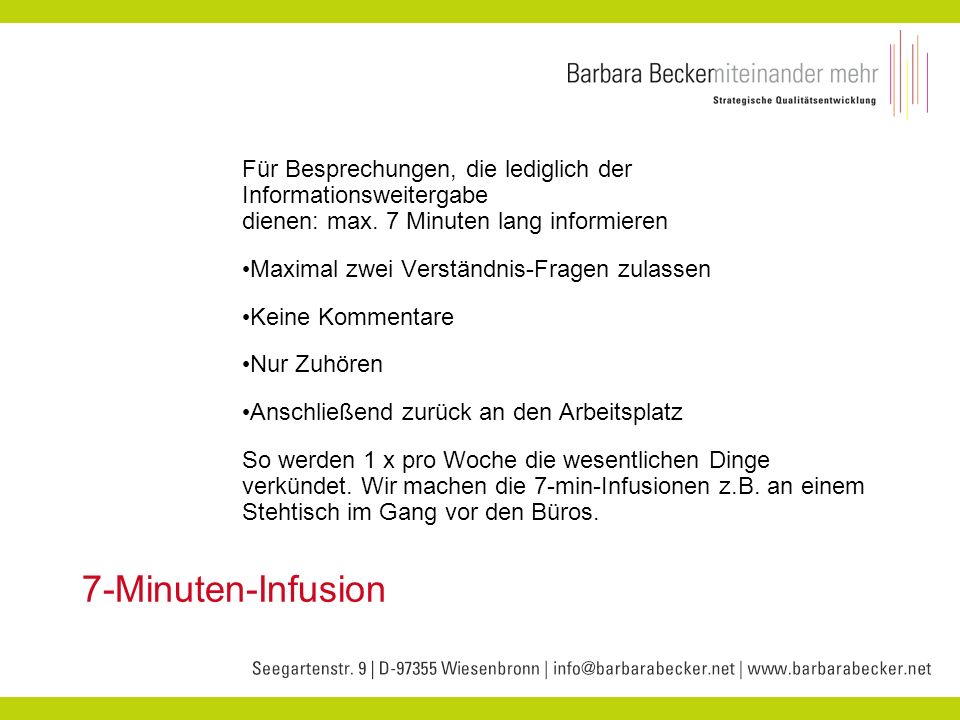 Für Besprechungen, die lediglich der Informationsweitergabe dienen: max. 7 Minuten lang informieren