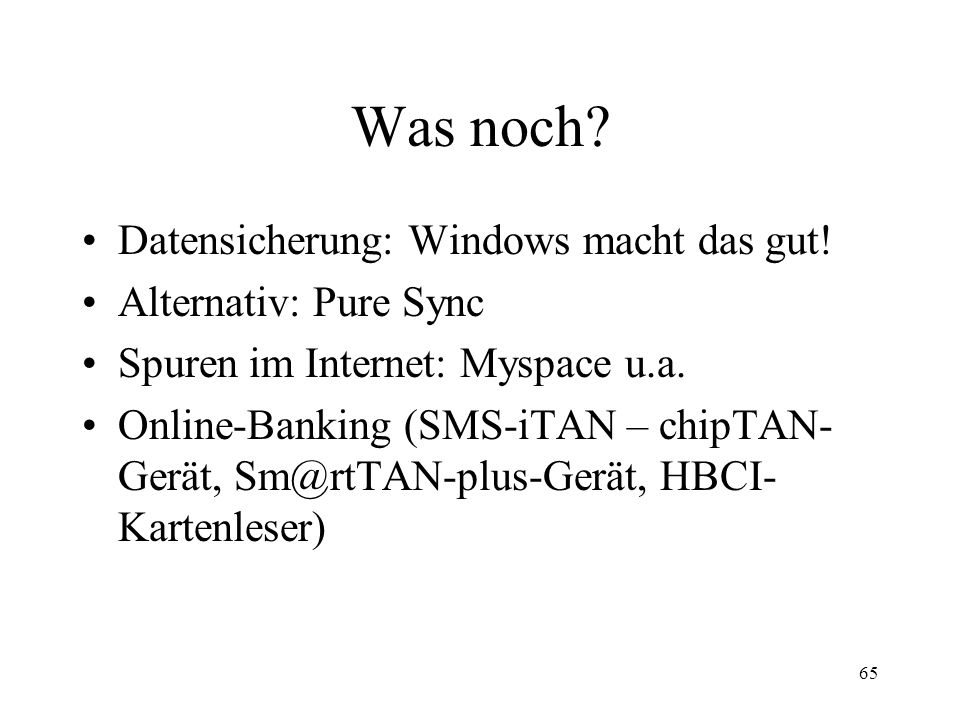 Was noch Datensicherung: Windows macht das gut! Alternativ: Pure Sync