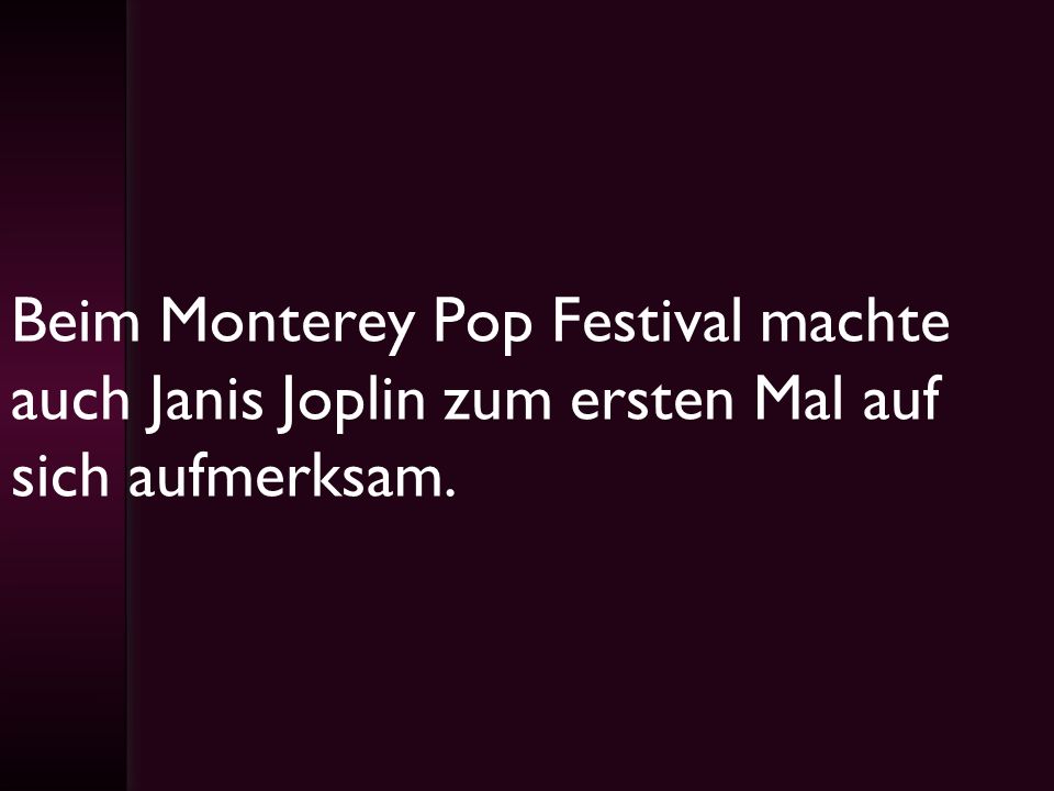 Beim Monterey Pop Festival machte auch Janis Joplin zum ersten Mal auf sich aufmerksam.