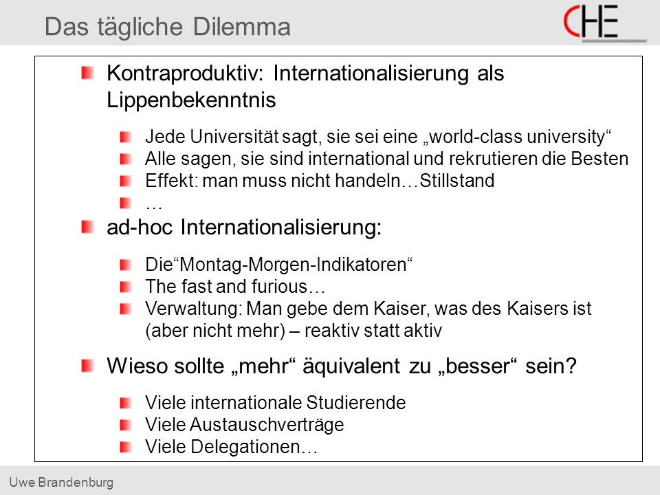 Das tägliche Dilemma Kontraproduktiv: Internationalisierung als Lippenbekenntnis. Jede Universität sagt, sie sei eine „world-class university