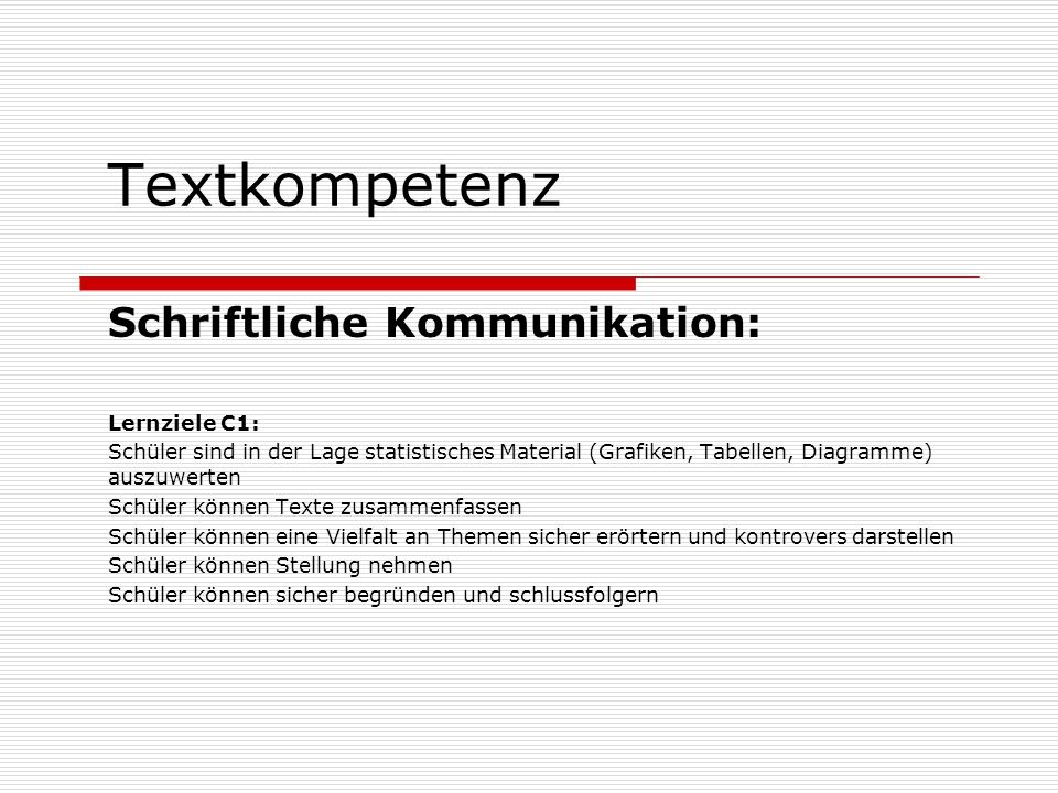 Textkompetenz Schriftliche Kommunikation: Lernziele C1: