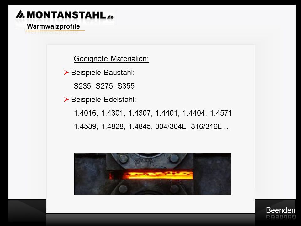 Warmwalzprofile Geeignete Materialien: Beispiele Baustahl: S235, S275, S355. Beispiele Edelstahl: