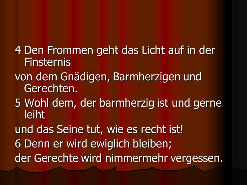 4 Den Frommen geht das Licht auf in der Finsternis