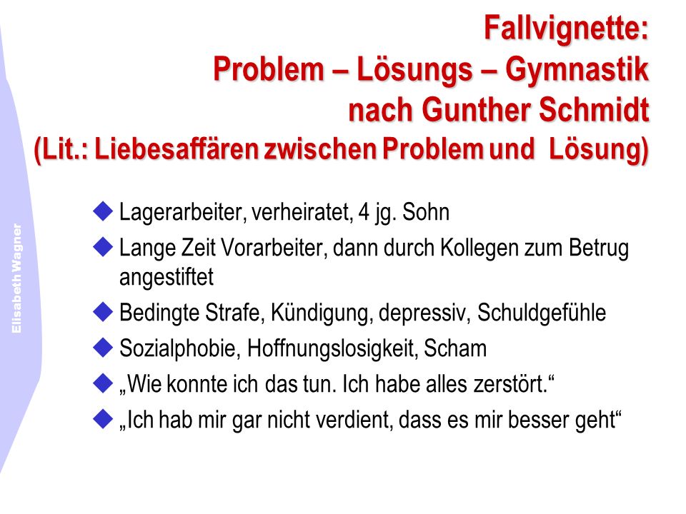 Fallvignette: Problem – Lösungs – Gymnastik nach Gunther Schmidt (Lit