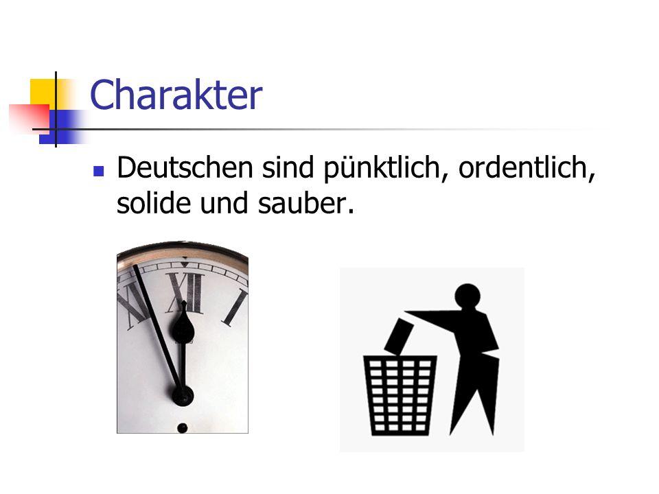Charakter Deutschen sind pünktlich, ordentlich, solide und sauber.
