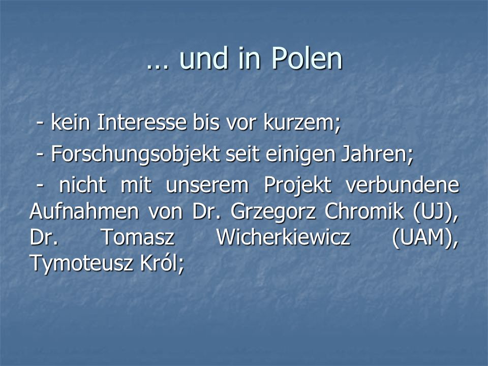 … und in Polen - kein Interesse bis vor kurzem;