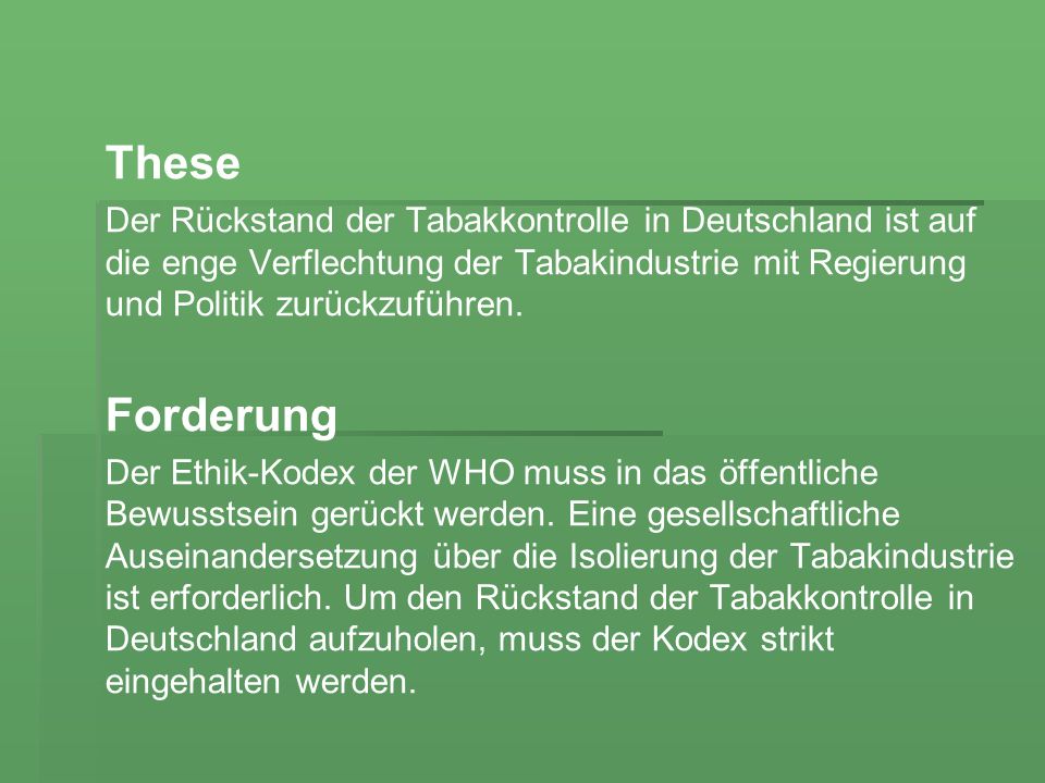 These Der Rückstand der Tabakkontrolle in Deutschland ist auf die enge Verflechtung der Tabakindustrie mit Regierung und Politik zurückzuführen.