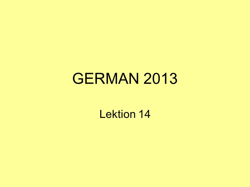 GERMAN 2013 Lektion 14