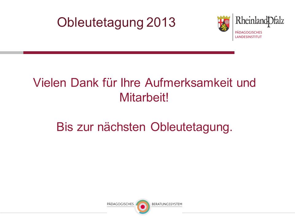 Obleutetagung 2013 Vielen Dank für Ihre Aufmerksamkeit und Mitarbeit!