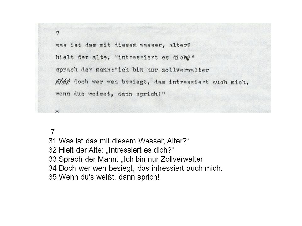 7 31 Was ist das mit diesem Wasser, Alter 32 Hielt der Alte: „Intressiert es dich 33 Sprach der Mann: „Ich bin nur Zollverwalter.