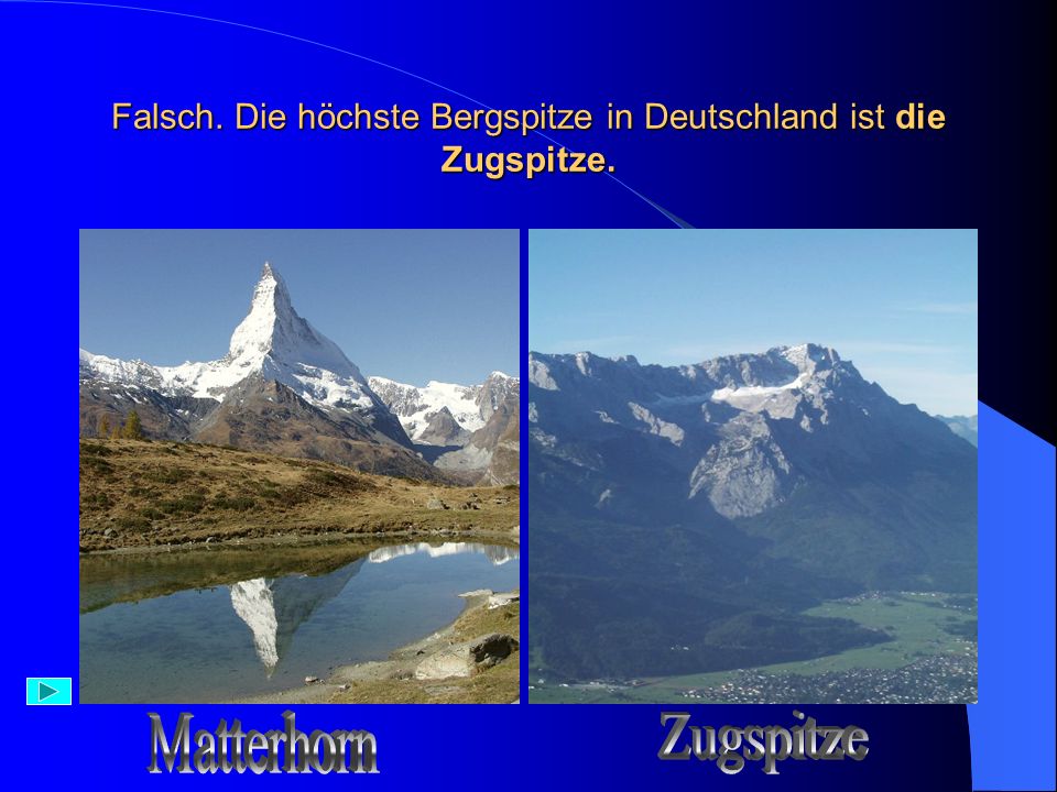 Falsch. Die höchste Bergspitze in Deutschland ist die Zugspitze.