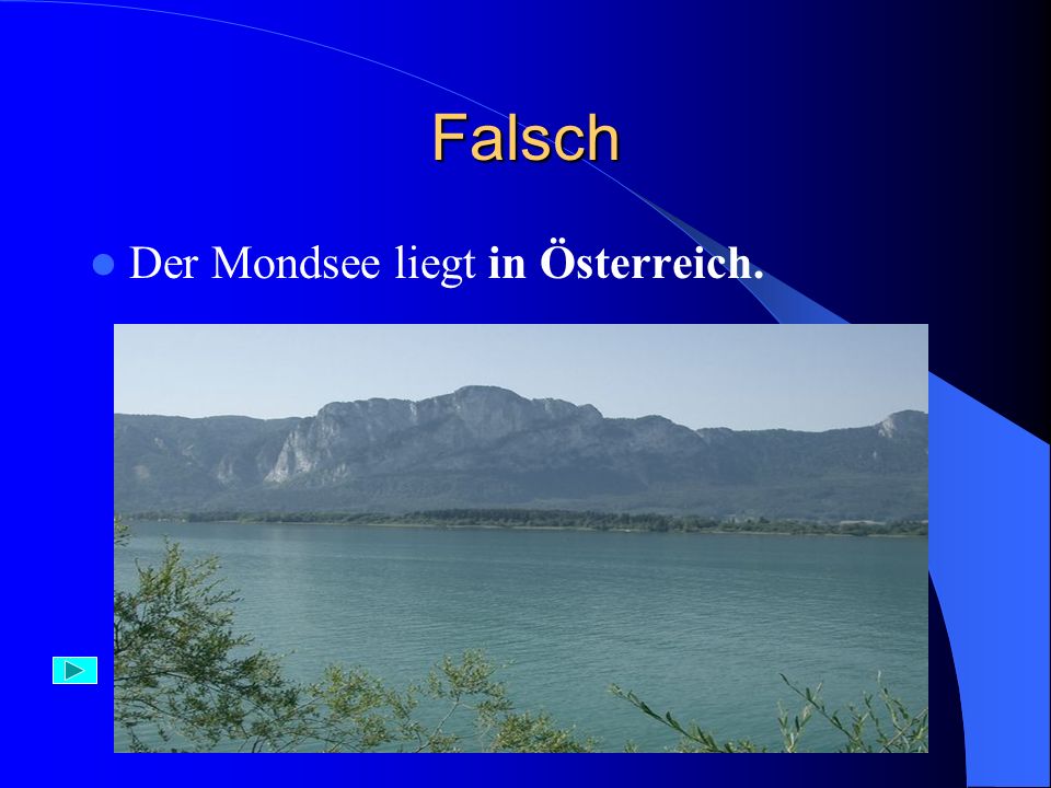 Falsch Der Mondsee liegt in Österreich.