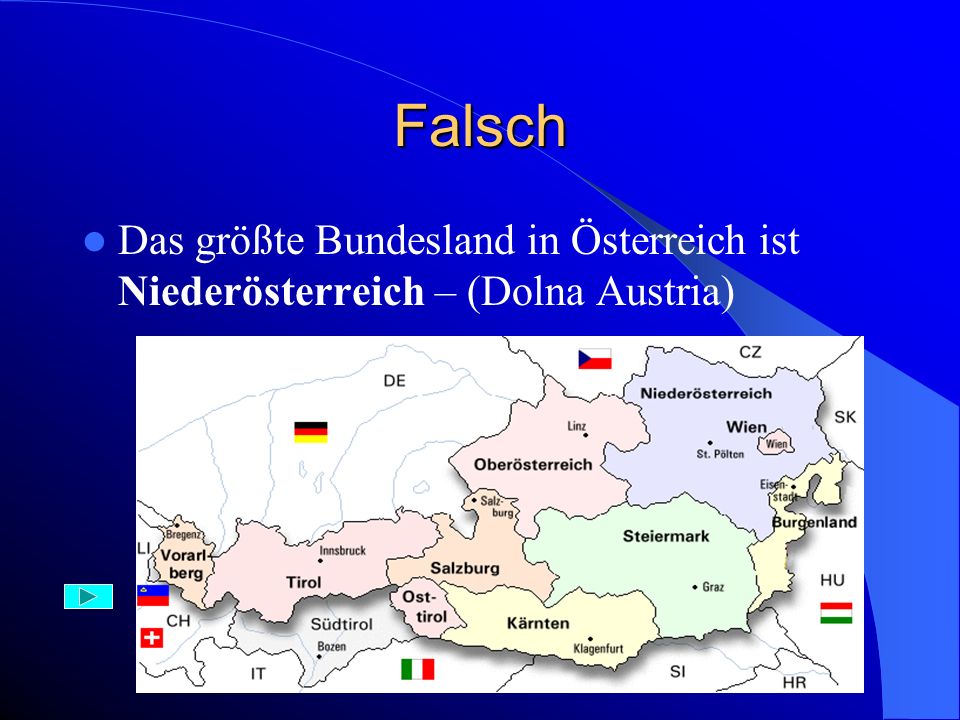 Falsch Das größte Bundesland in Österreich ist Niederösterreich – (Dolna Austria)