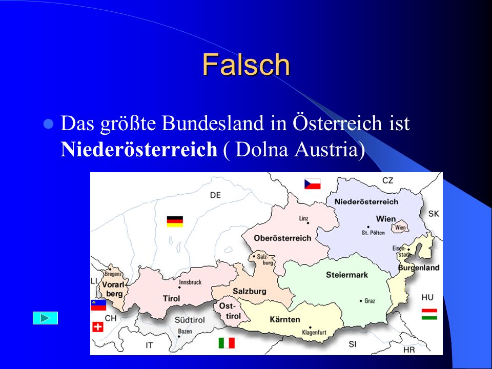 Falsch Das größte Bundesland in Österreich ist Niederösterreich ( Dolna Austria)