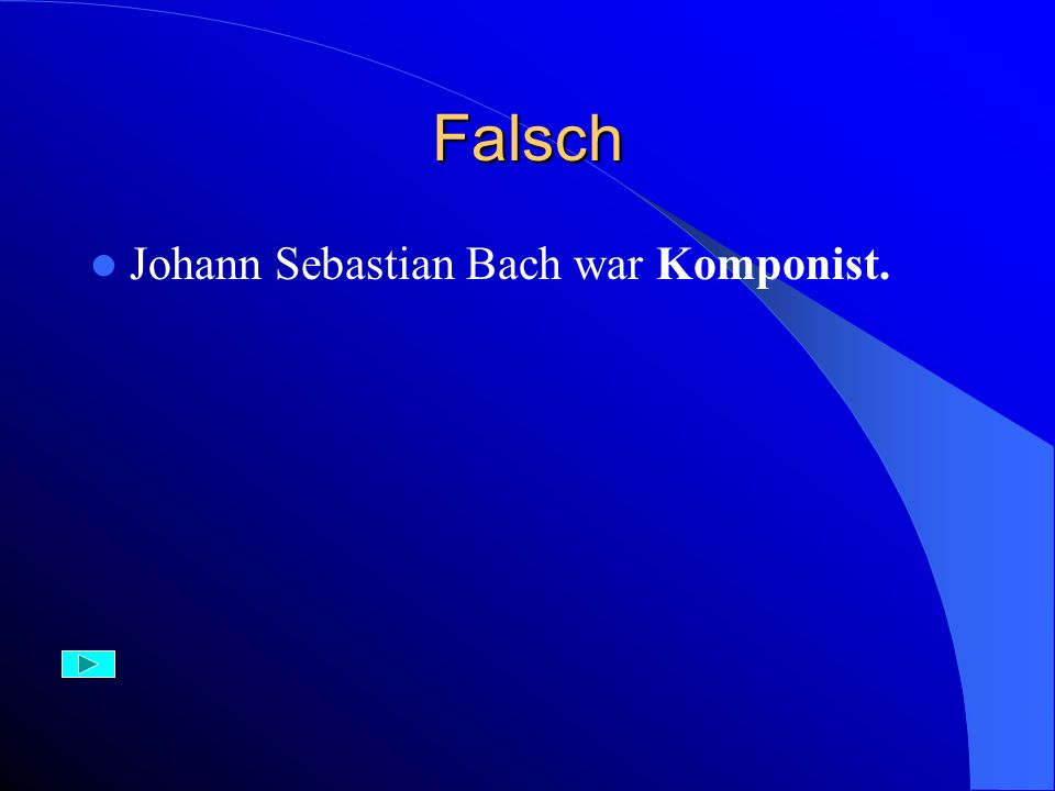 Falsch Johann Sebastian Bach war Komponist.