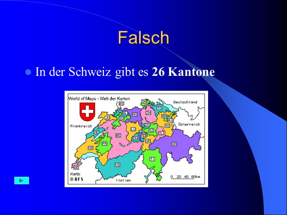 Falsch In der Schweiz gibt es 26 Kantone