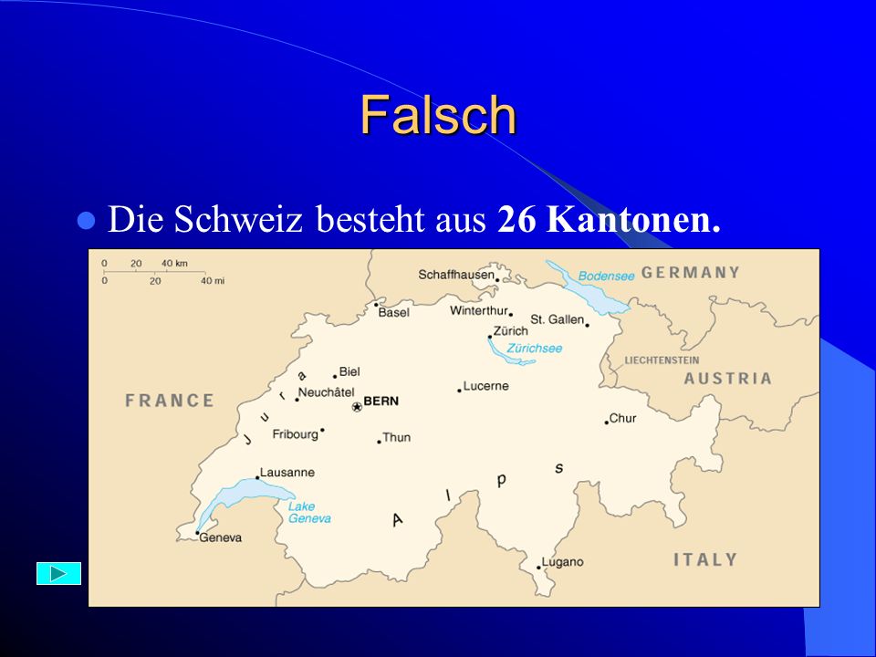 Falsch Die Schweiz besteht aus 26 Kantonen.