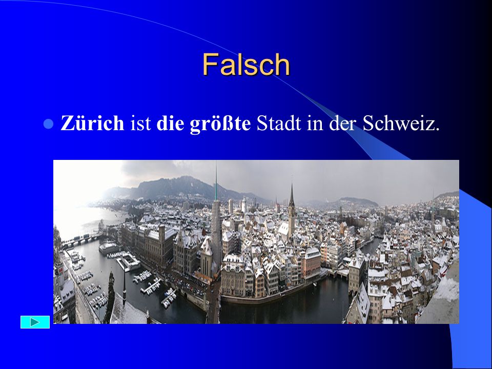Falsch Zürich ist die größte Stadt in der Schweiz.