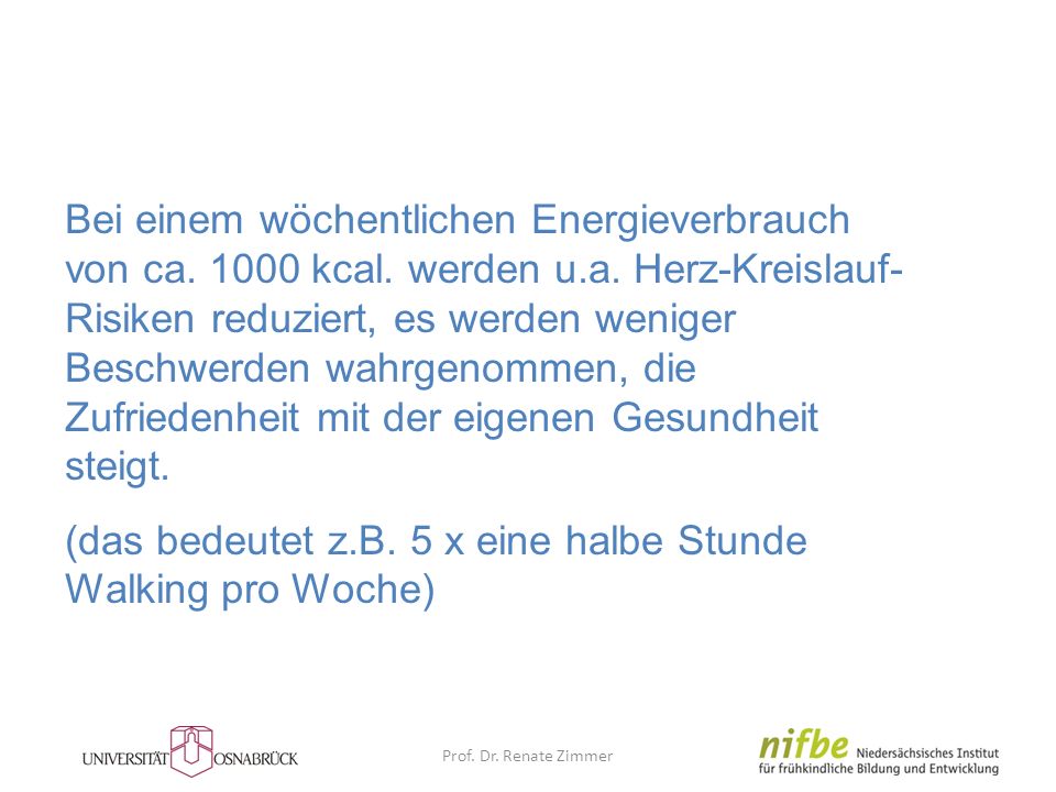 (das bedeutet z.B. 5 x eine halbe Stunde Walking pro Woche)