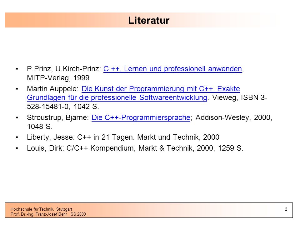 Literatur P.Prinz, U.Kirch-Prinz: C ++, Lernen und professionell anwenden, MITP-Verlag,