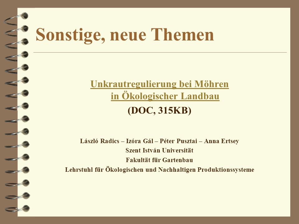 Sonstige, neue Themen Unkrautregulierung bei Möhren in Ökologischer Landbau. (DOC, 315KB) László Radics – Izóra Gál – Péter Pusztai – Anna Ertsey.