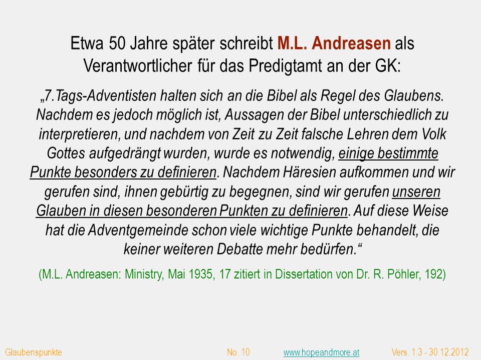 „Anfang 1848 hatten alle führenden Persönlichkeiten der Sabbathaltenden Adventisten mindestens vier Glaubensüberzeugungen zugestimmt: