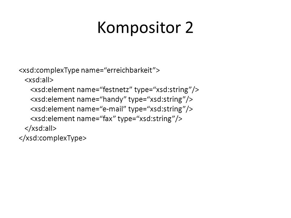 Kompositor 2 <xsd:complexType name= erreichbarkeit >