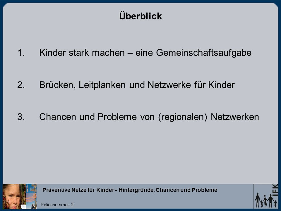 Überblick Kinder stark machen – eine Gemeinschaftsaufgabe. Brücken, Leitplanken und Netzwerke für Kinder.