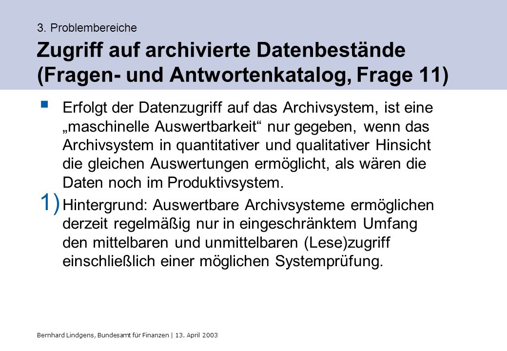 3. Problembereiche Zugriff auf archivierte Datenbestände (Fragen- und Antwortenkatalog, Frage 11)