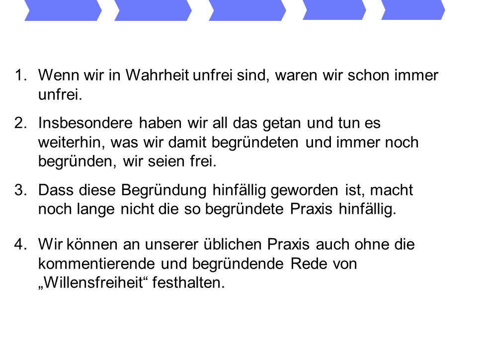 Wenn wir in Wahrheit unfrei sind, waren wir schon immer unfrei.