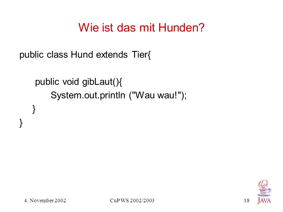 Wie ist das mit Hunden public class Hund extends Tier{