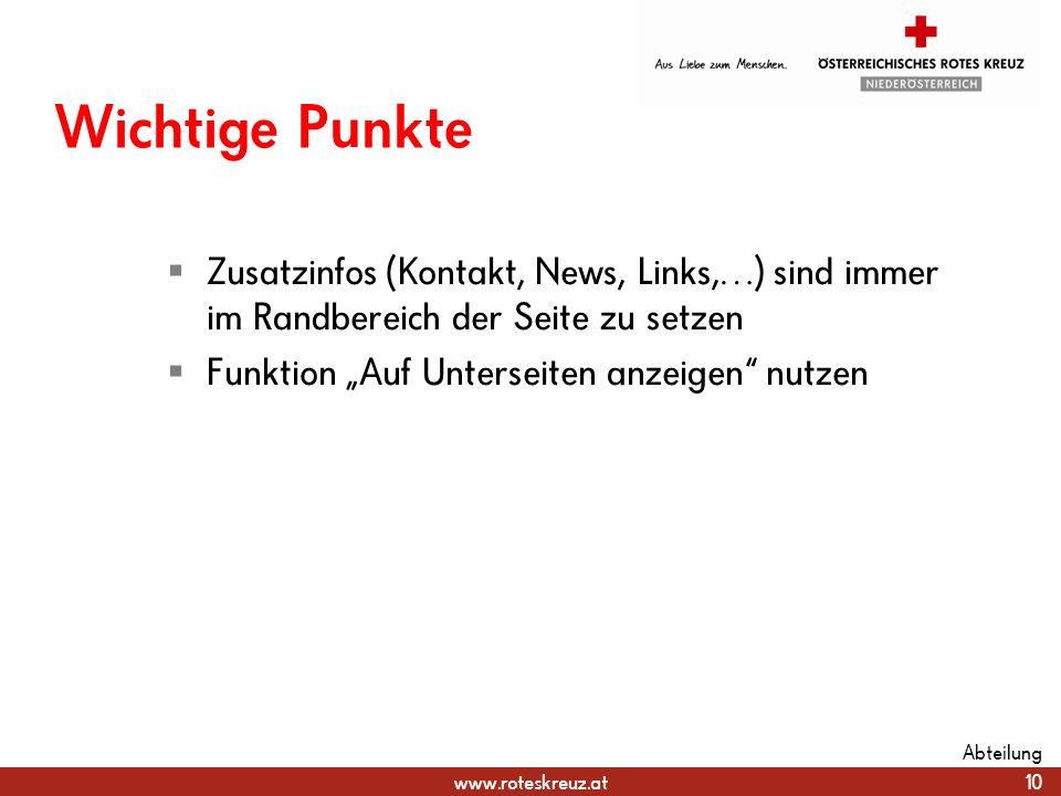 Wichtige Punkte Zusatzinfos (Kontakt, News, Links,…) sind immer im Randbereich der Seite zu setzen.