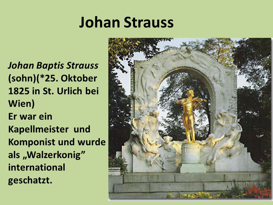 Johan Strauss Johan Baptis Strauss (sohn)(*25. Oktober 1825 in St. Urlich bei Wien)