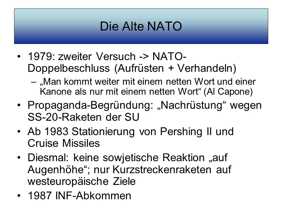 Die Alte NATO 1979: zweiter Versuch -> NATO-Doppelbeschluss (Aufrüsten + Verhandeln)