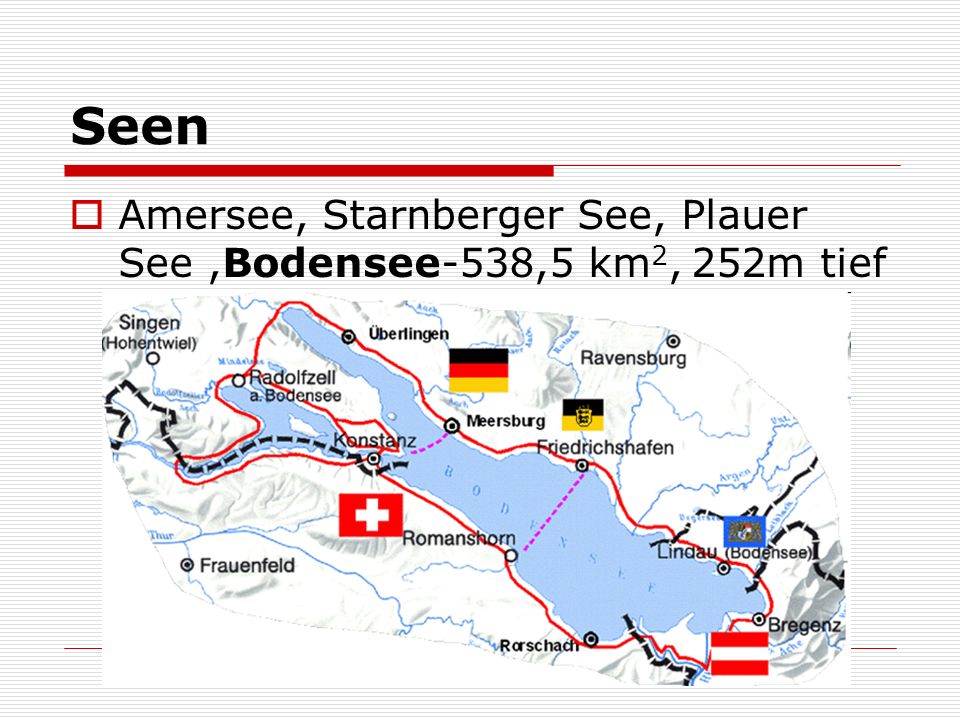 Seen Amersee, Starnberger See, Plauer See ,Bodensee-538,5 km2, 252m tief