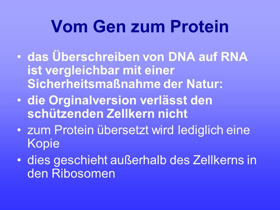 Vom Gen zum Protein das Überschreiben von DNA auf RNA ist vergleichbar mit einer Sicherheitsmaßnahme der Natur: