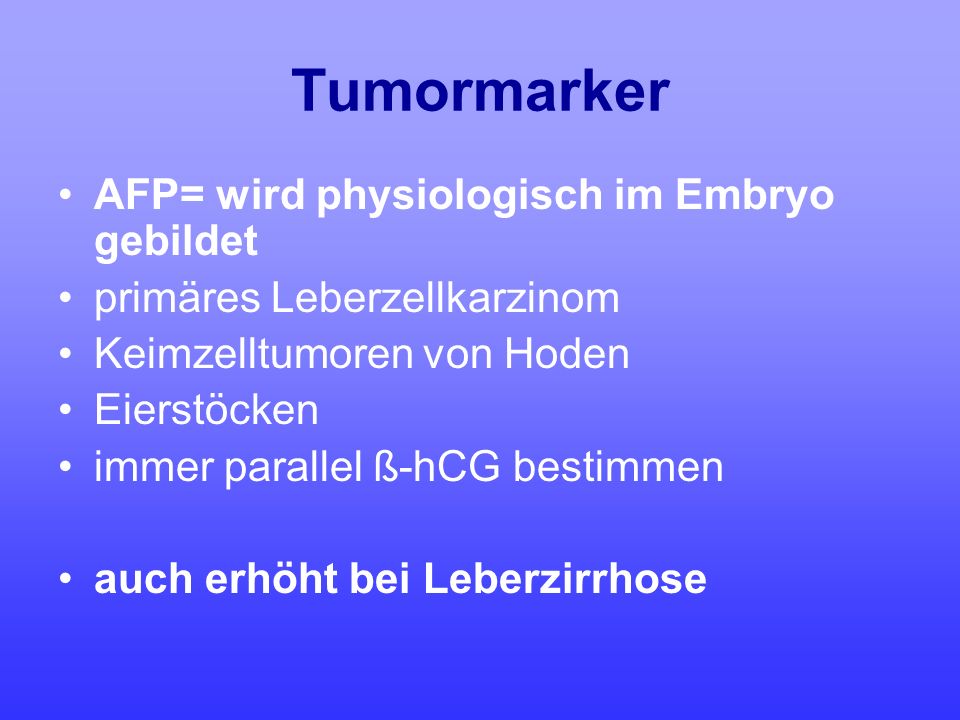 Tumormarker AFP= wird physiologisch im Embryo gebildet