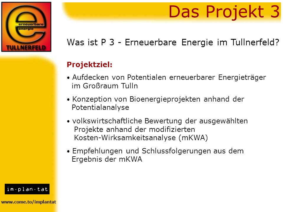 Das Projekt 3 Was ist P 3 - Erneuerbare Energie im Tullnerfeld