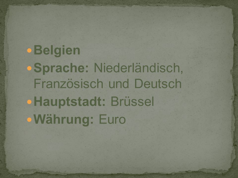 Belgien Sprache: Niederländisch, Französisch und Deutsch Hauptstadt: Brüssel Währung: Euro