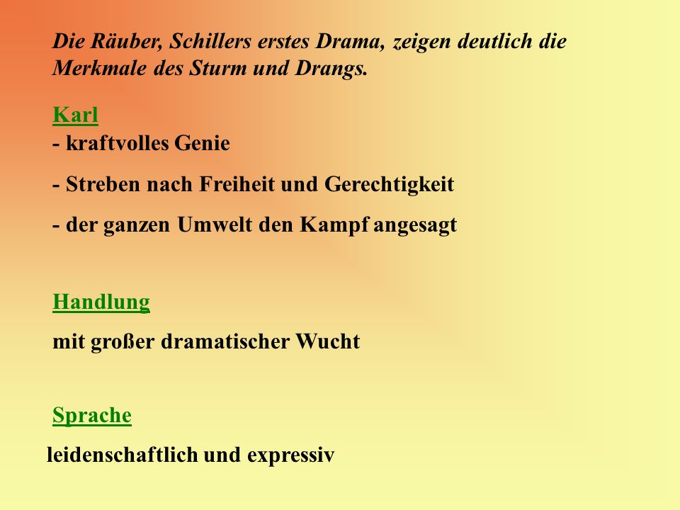 Die Räuber, Schillers erstes Drama, zeigen deutlich die Merkmale des Sturm und Drangs.