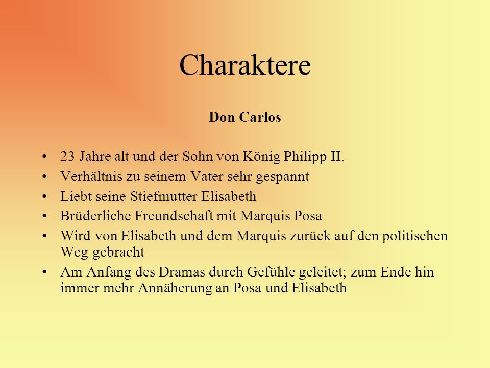 Charaktere Don Carlos 23 Jahre alt und der Sohn von König Philipp II.