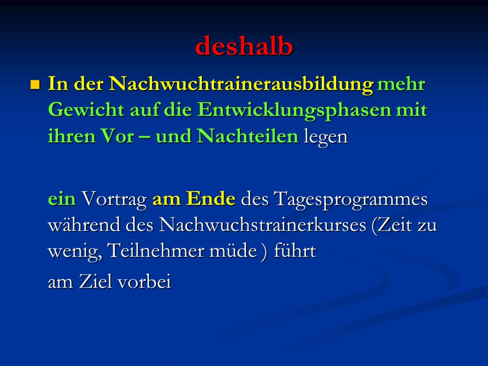 deshalb In der Nachwuchtrainerausbildung mehr Gewicht auf die Entwicklungsphasen mit ihren Vor – und Nachteilen legen.