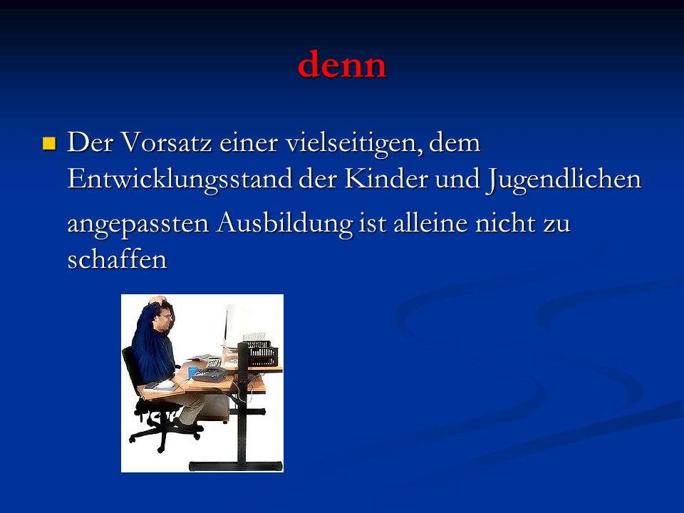 denn Der Vorsatz einer vielseitigen, dem Entwicklungsstand der Kinder und Jugendlichen.