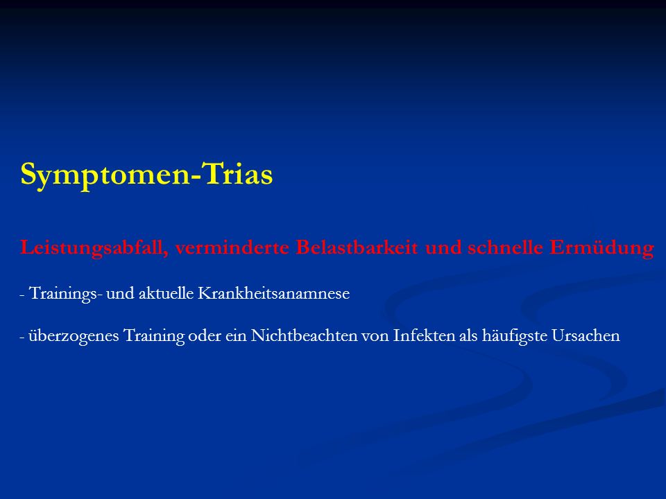 Symptomen-Trias Leistungsabfall, verminderte Belastbarkeit und schnelle Ermüdung. Trainings- und aktuelle Krankheitsanamnese.
