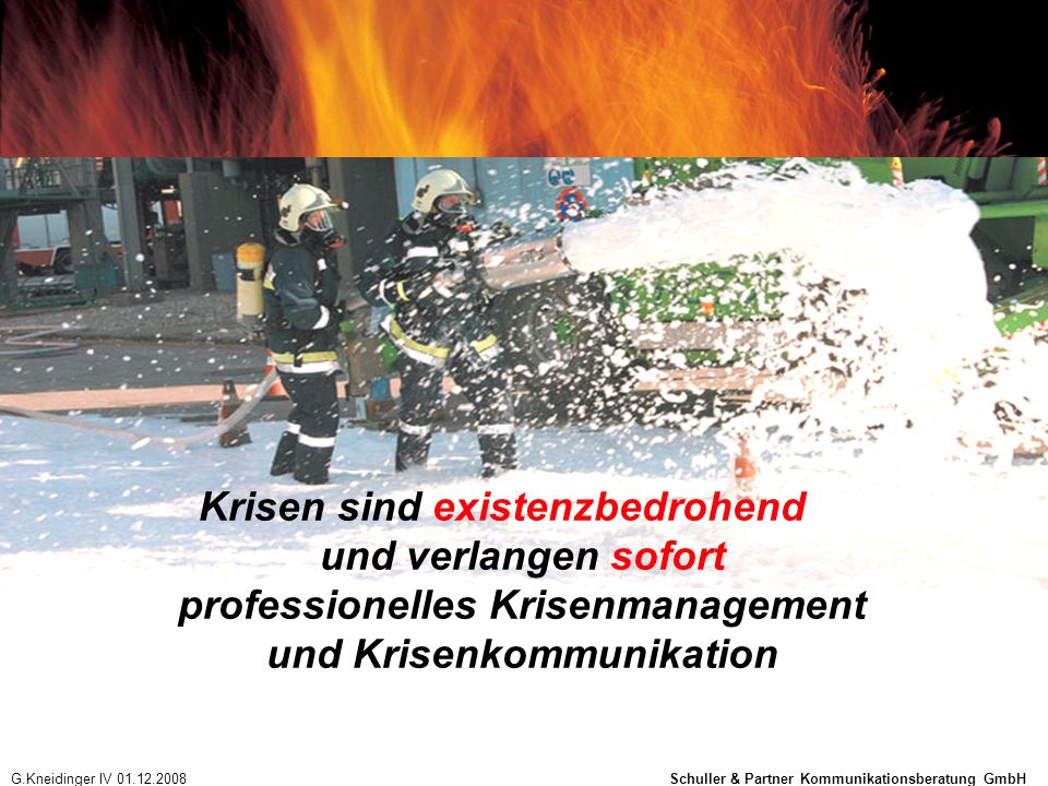 Krisen sind existenzbedrohend und verlangen sofort professionelles Krisenmanagement und Krisenkommunikation