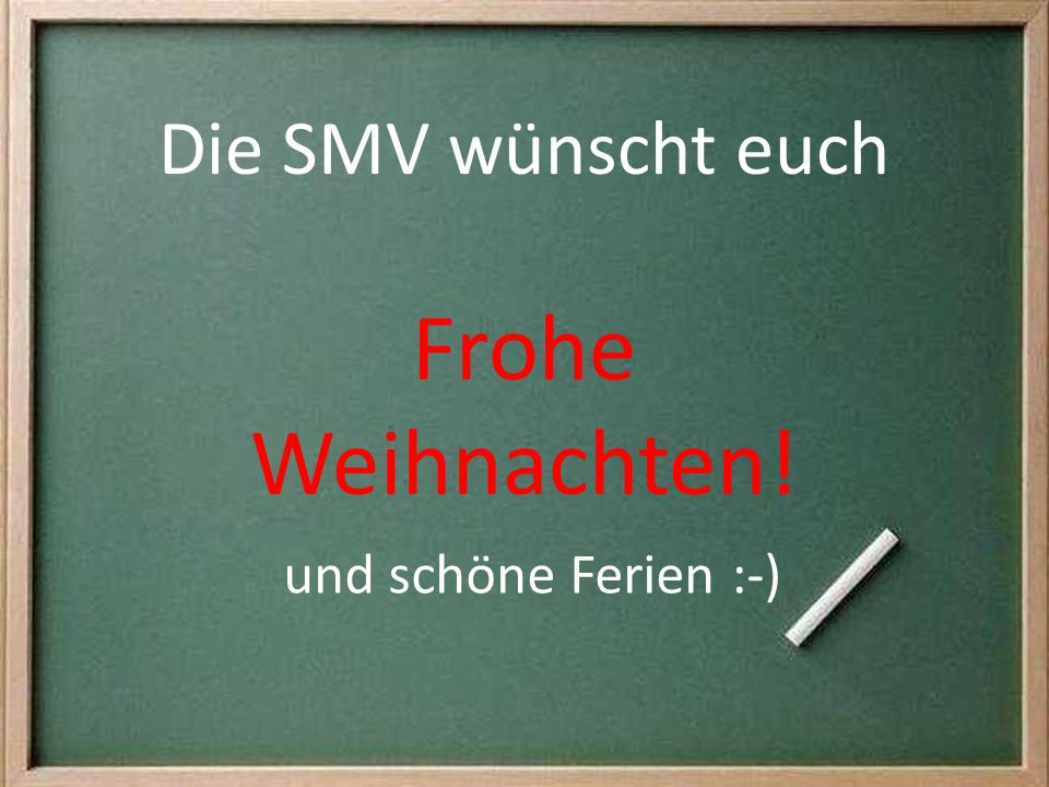 Die SMV wünscht euch Frohe Weihnachten! und schöne Ferien :-)